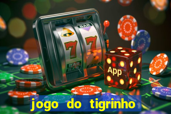 jogo do tigrinho que nao precisa depositar